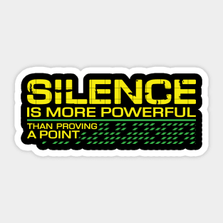 Silence is more powerful than proving a point Sticker